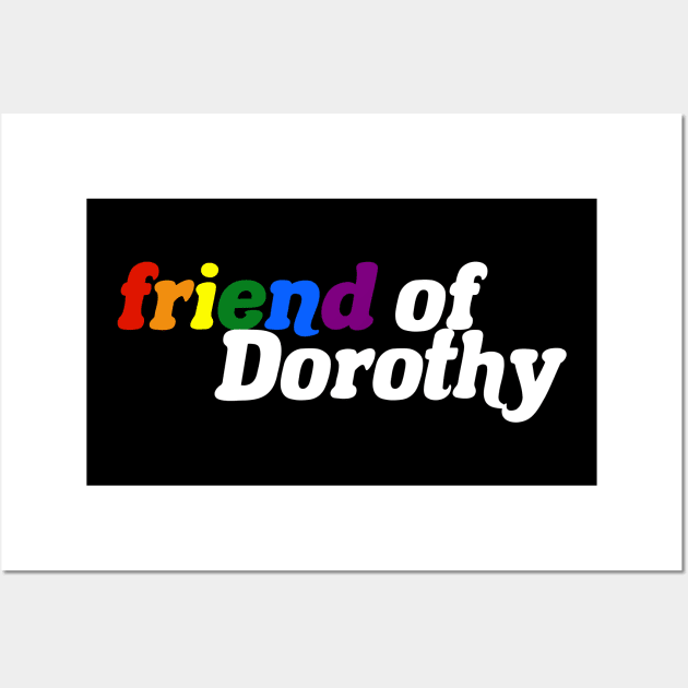 Friend of Dorothy - LGBT Pride Wall Art by itsajillyholiday